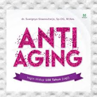 ANTI AGING INGIN HIDUP 100 TAHUN (LAGI)