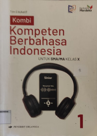 Kombi : Kompeten Berbahasa Indonesia : untuk SMA/MA KELAS X : 1